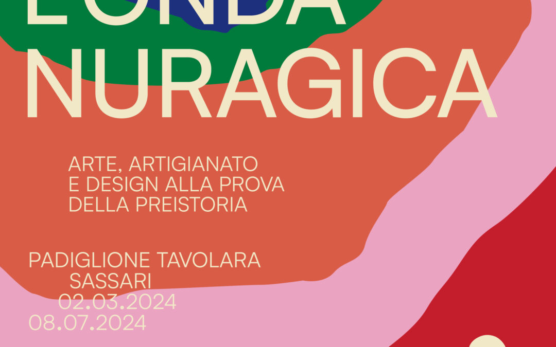 L’Onda Nuragica. Arte, artigianato e design alla prova della preistoria